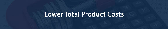 Lower Total Product Costs
